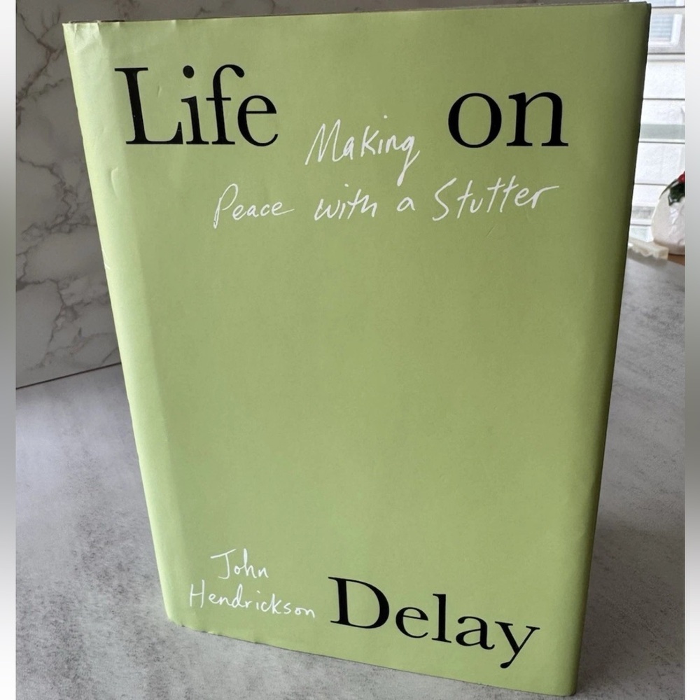 Life on Delay: Making Peace with a Stutter by John Hendrickson (Hardcover, 2022)